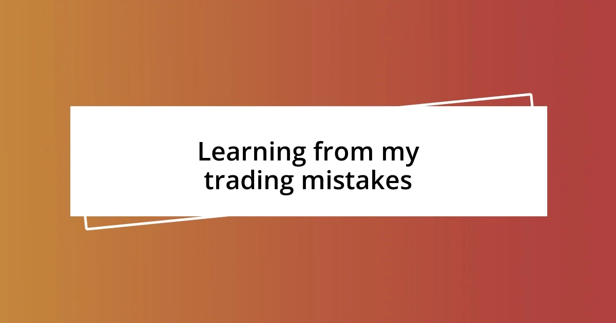 Learning from my trading mistakes