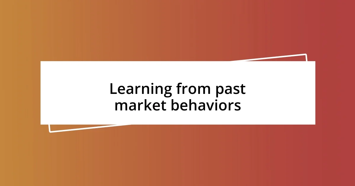 Learning from past market behaviors