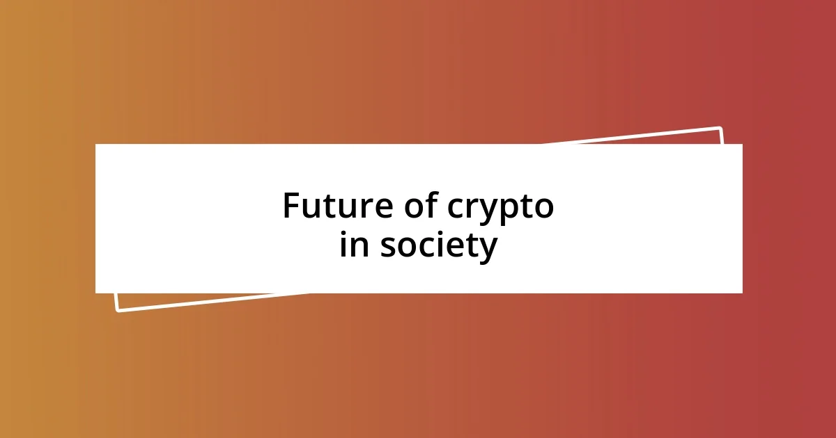 Future of crypto in society